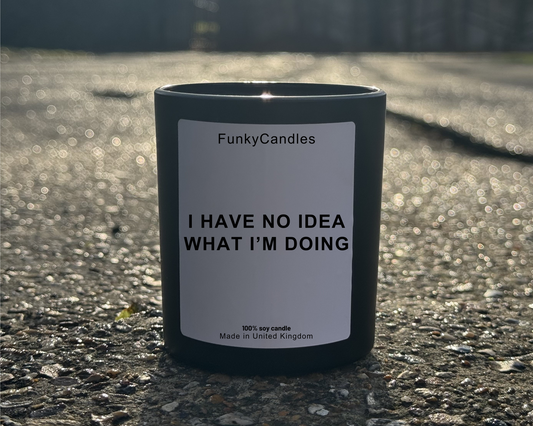 I Have No Idea What I'm Doing - Funny Scented Candle | Chaos & Charm Gift | FunkyCandles Soy Wax Candle with Personality